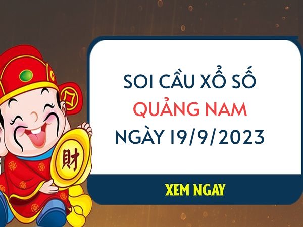 Soi cầu KQXS Quảng Nam ngày 19/9/2023 thứ 3 hôm nay